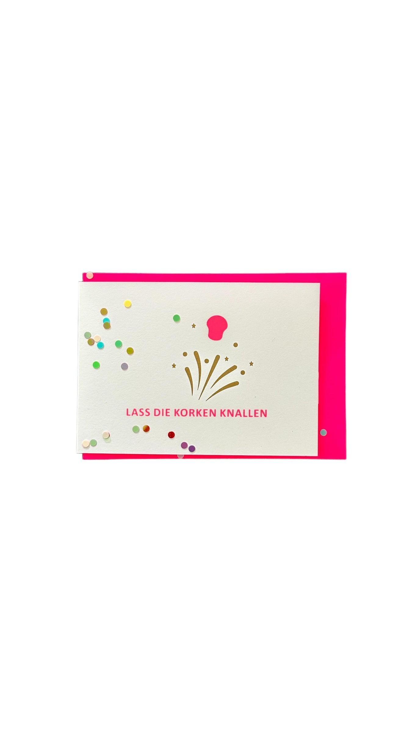 LASS DIE KORKEN KNALLEN